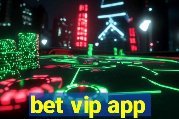 bet vip app